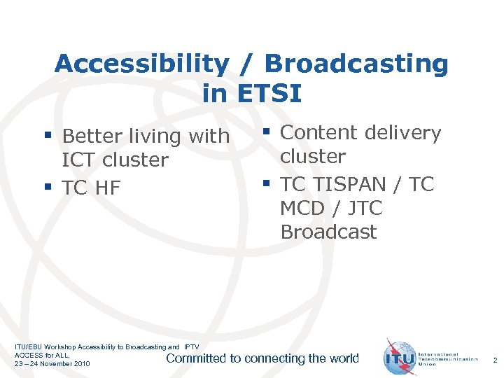 Accessibility / Broadcasting in ETSI § Better living with ICT cluster § TC HF
