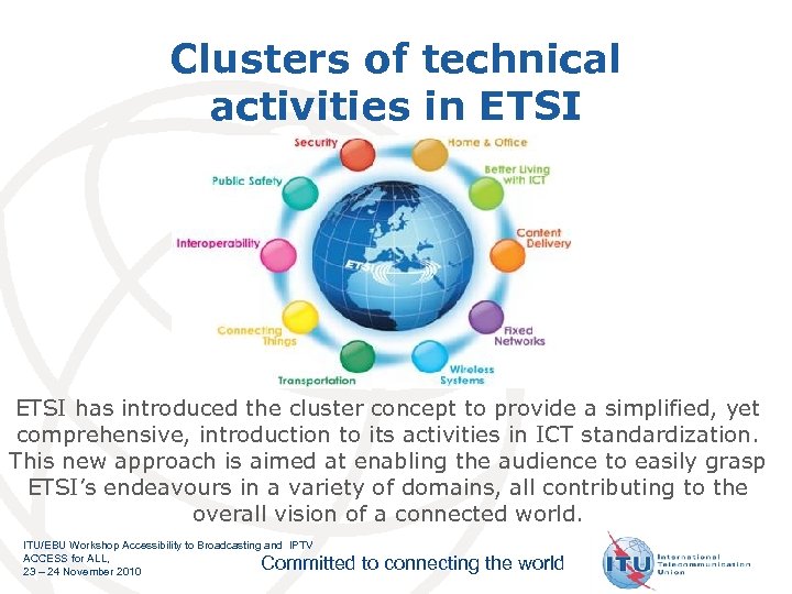 Clusters of technical activities in ETSI has introduced the cluster concept to provide a