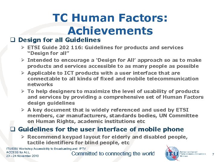 TC Human Factors: Achievements q Design for all Guidelines Ø ETSI Guide 202 116: