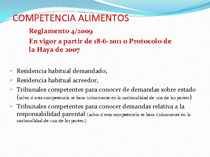 COMPETENCIA ALIMENTOS Reglamento 4/2009 En vigor a partir de 18 -6 -2011 o Protocolo