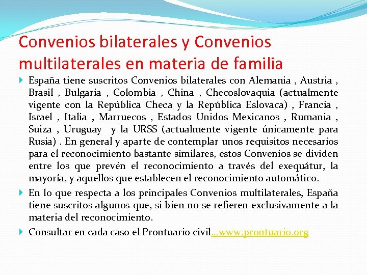 Convenios bilaterales y Convenios multilaterales en materia de familia España tiene suscritos Convenios bilaterales