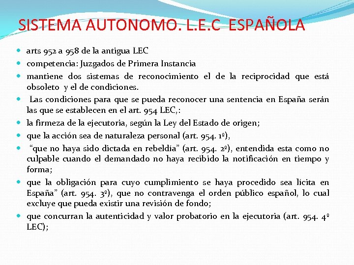 SISTEMA AUTONOMO. L. E. C ESPAÑOLA arts 952 a 958 de la antigua LEC