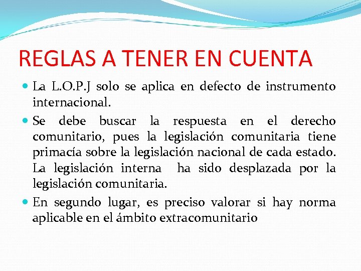 REGLAS A TENER EN CUENTA La L. O. P. J solo se aplica en