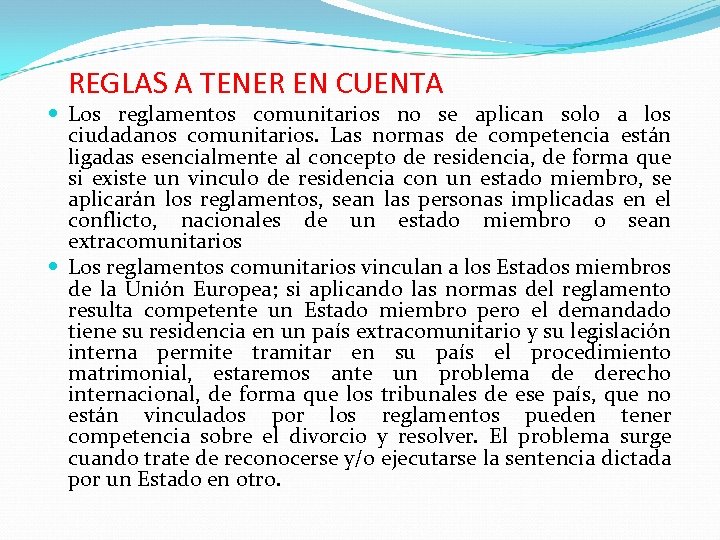 REGLAS A TENER EN CUENTA Los reglamentos comunitarios no se aplican solo a los