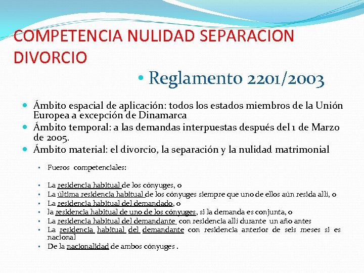 COMPETENCIA NULIDAD SEPARACION DIVORCIO • Reglamento 2201/2003 Ámbito espacial de aplicación: todos los estados