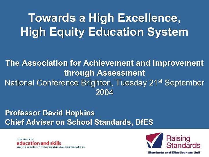 Towards a High Excellence, High Equity Education System The Association for Achievement and Improvement