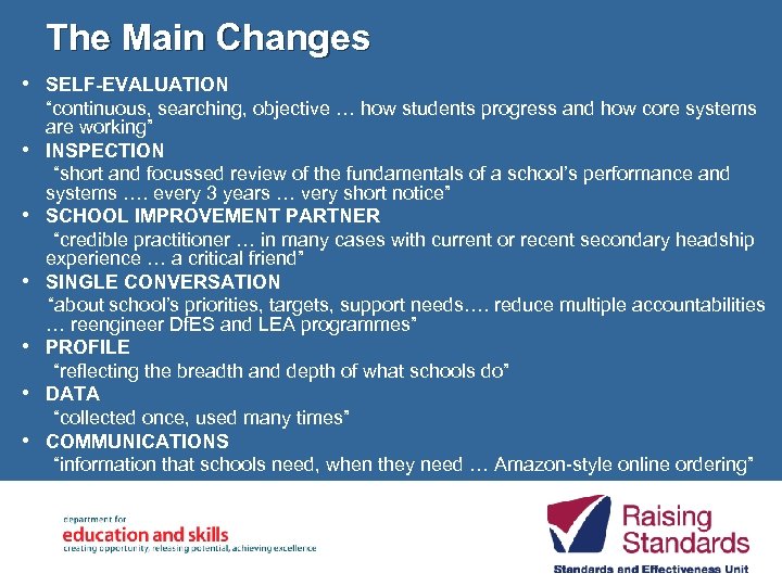 The Main Changes • SELF-EVALUATION • • • “continuous, searching, objective … how students