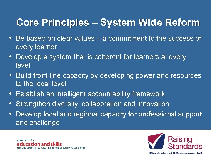 Core Principles – System Wide Reform • Be based on clear values – a