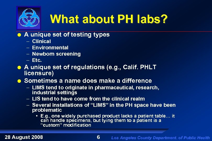 What about PH labs? A unique set of testing types – – Clinical Environmental