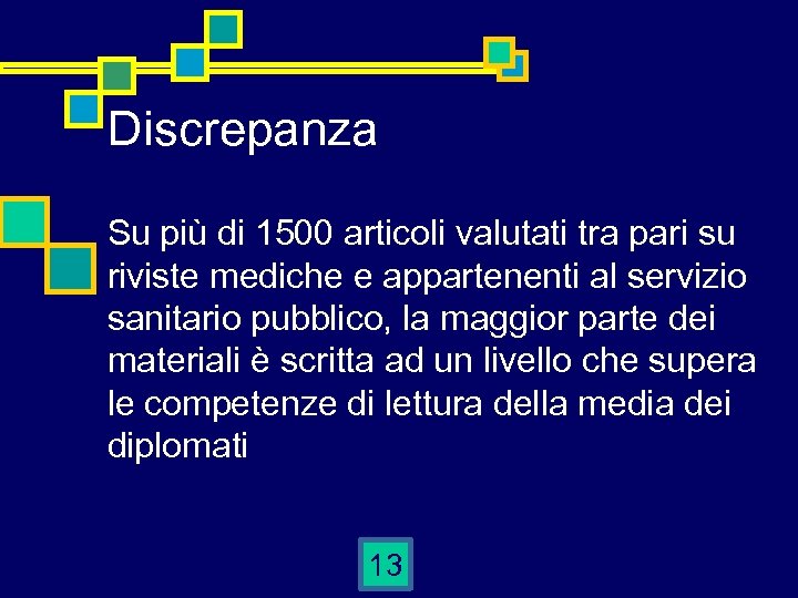 Discrepanza Su più di 1500 articoli valutati tra pari su riviste mediche e appartenenti