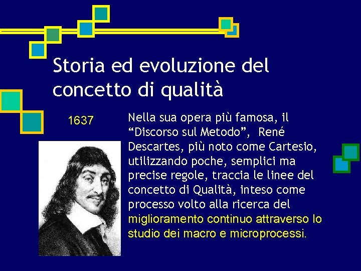 Storia ed evoluzione del concetto di qualità 1637 Nella sua opera più famosa, il