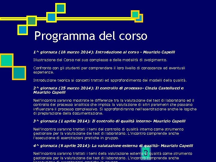 Programma del corso 1^ giornata (18 marzo 2014): Introduzione al corso - Maurizio Capelli