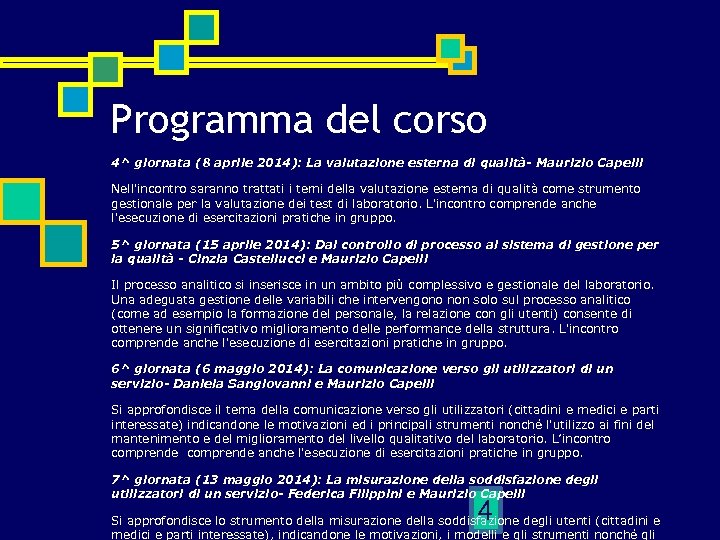 Programma del corso 4^ giornata (8 aprile 2014): La valutazione esterna di qualità- Maurizio