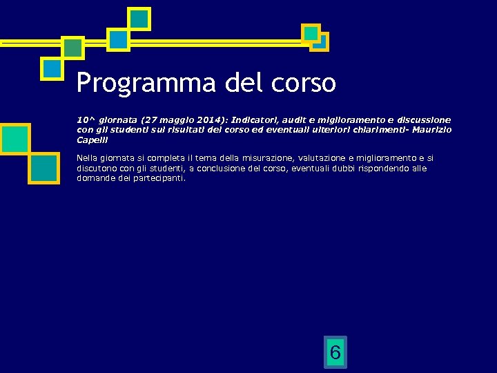 Programma del corso 10^ giornata (27 maggio 2014): Indicatori, audit e miglioramento e discussione