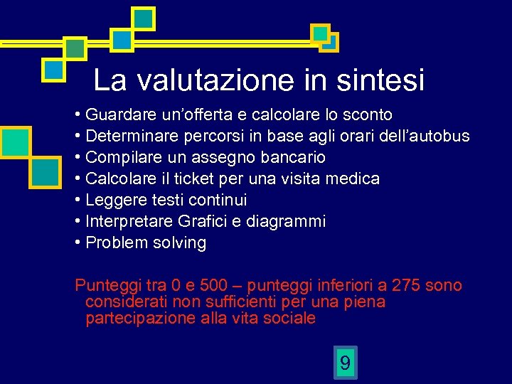 La valutazione in sintesi • Guardare un’offerta e calcolare lo sconto • Determinare percorsi