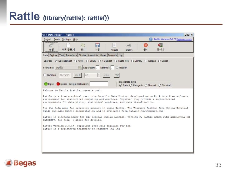 Rattle (library(rattle); rattle()) 33 