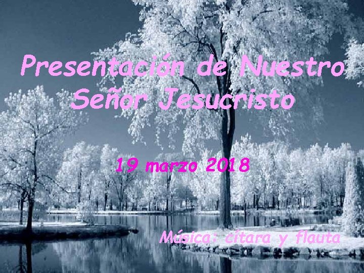 Presentación de Nuestro Señor Jesucristo 19 marzo 2018 Música: cítara y flauta 