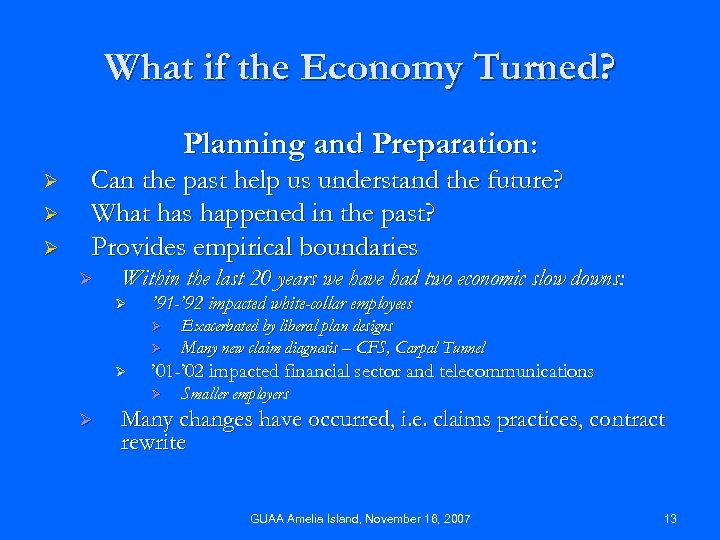 What if the Economy Turned? Planning and Preparation: Ø Ø Ø Can the past