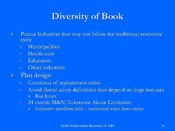 Diversity of Book Ø Ø Pursue Industries that may not follow the traditional economic