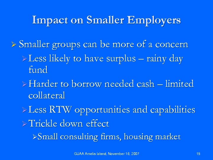 Impact on Smaller Employers Ø Smaller groups can be more of a concern Ø
