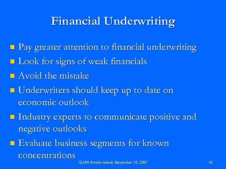 Financial Underwriting Pay greater attention to financial underwriting n Look for signs of weak