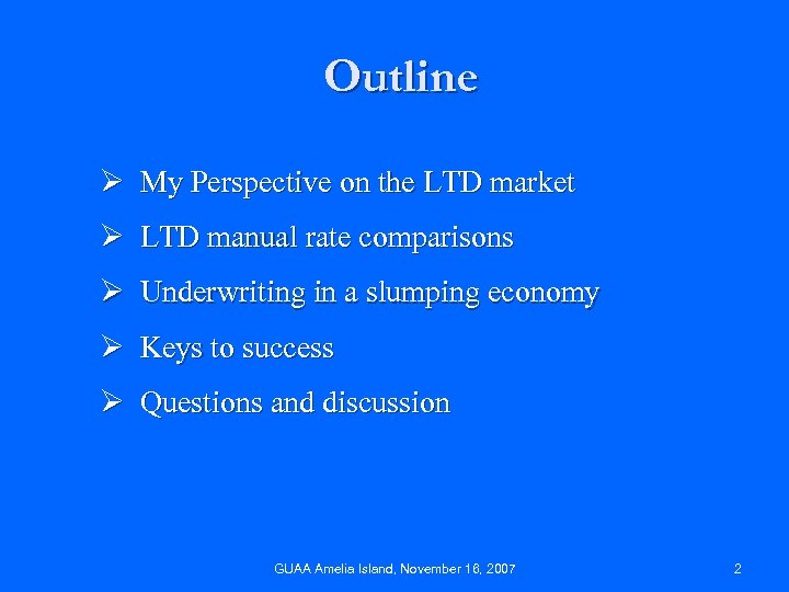 Outline Ø My Perspective on the LTD market Ø LTD manual rate comparisons Ø