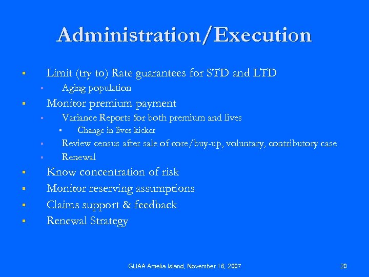 Administration/Execution Limit (try to) Rate guarantees for STD and LTD § Aging population §