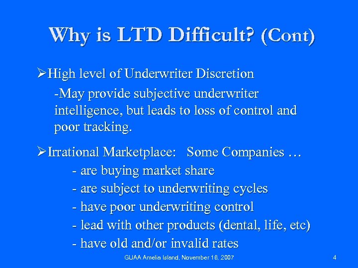 Why is LTD Difficult? (Cont) ØHigh level of Underwriter Discretion -May provide subjective underwriter