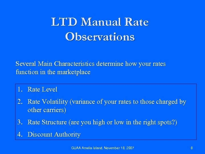 LTD Manual Rate Observations Several Main Characteristics determine how your rates function in the