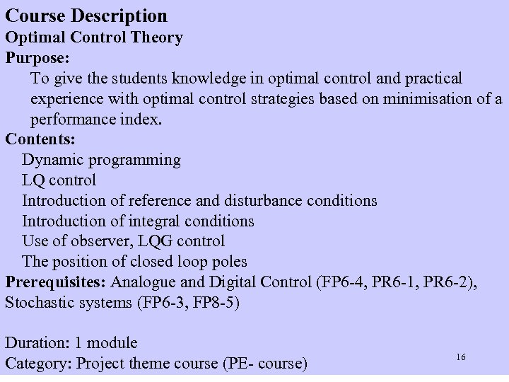 Course Description Optimal Control Theory Courses Purpose: To give the students knowledge in optimal