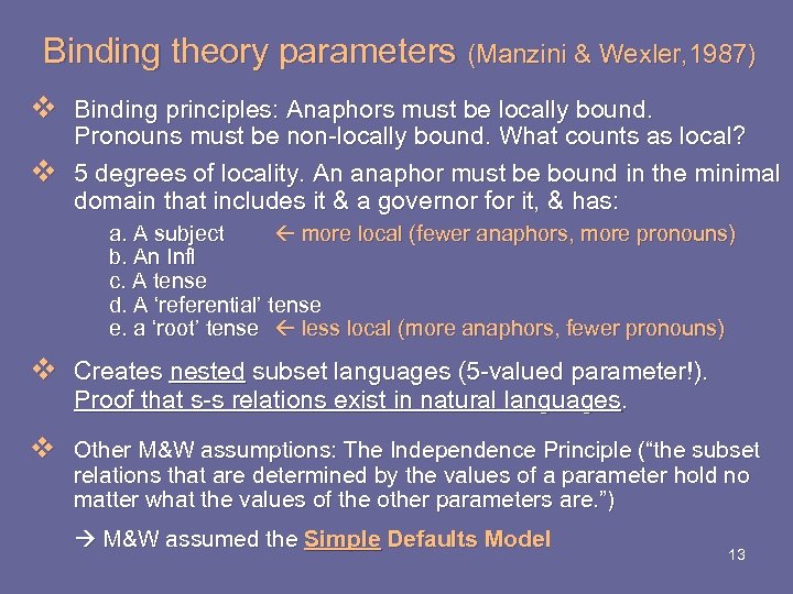 Binding theory parameters (Manzini & Wexler, 1987) v Binding principles: Anaphors must be locally