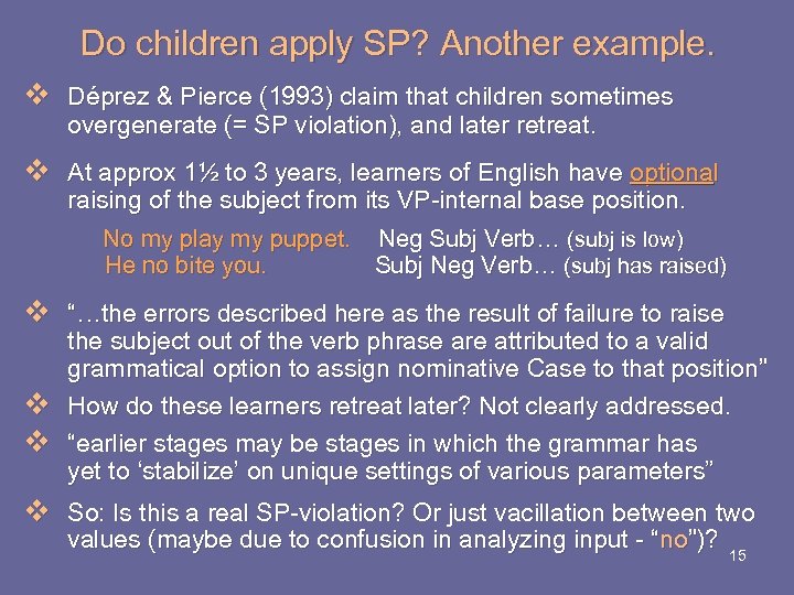 Do children apply SP? Another example. v Déprez & Pierce (1993) claim that children