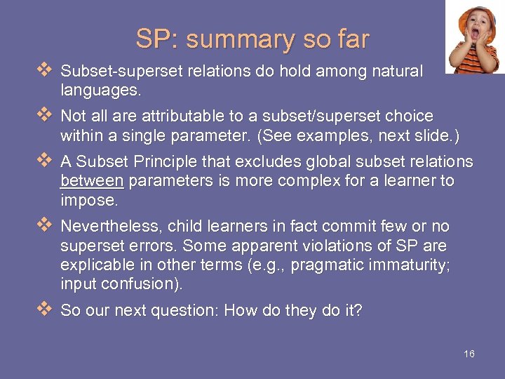 SP: summary so far v Subset-superset relations do hold among natural languages. v Not