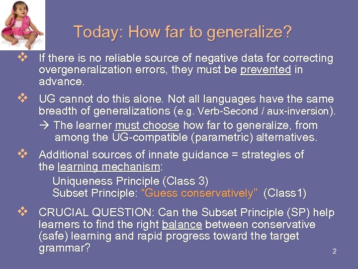 Today: How far to generalize? v If there is no reliable source of negative
