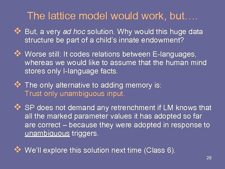 The lattice model would work, but…. v But, a very ad hoc solution. Why