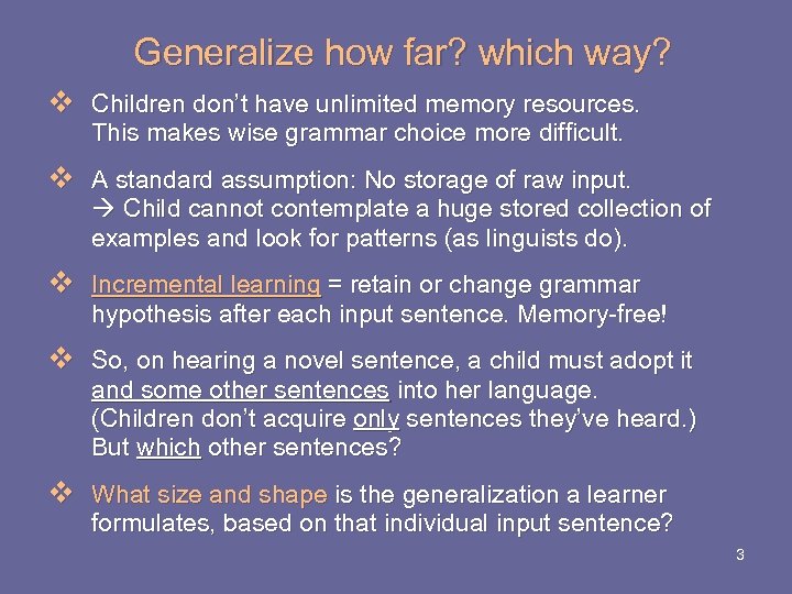 Generalize how far? which way? v Children don’t have unlimited memory resources. This makes