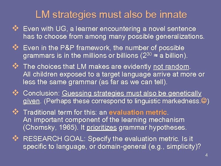LM strategies must also be innate v Even with UG, a learner encountering a