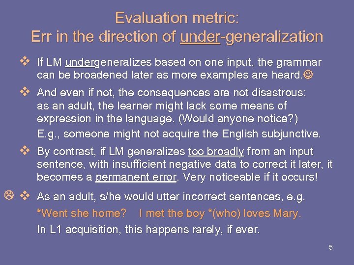 Evaluation metric: Err in the direction of under-generalization v If LM undergeneralizes based on