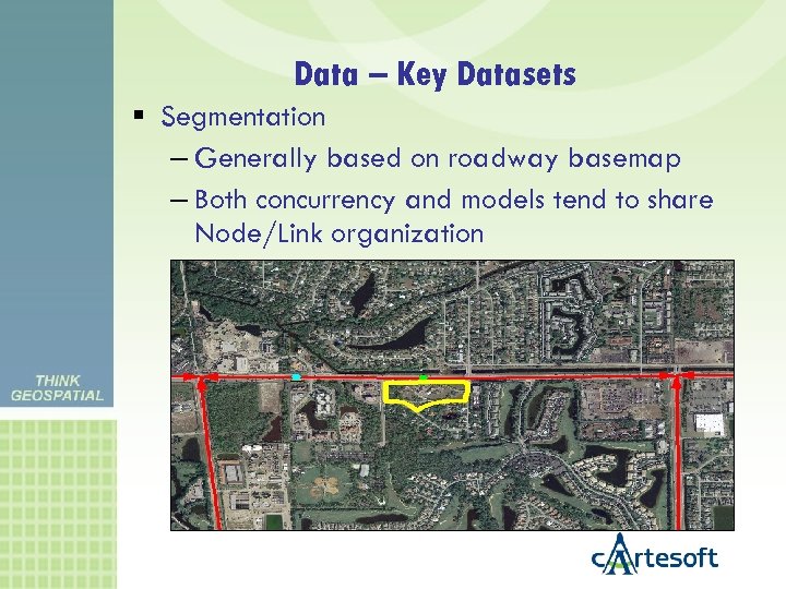 Data – Key Datasets Segmentation – Generally based on roadway basemap – Both concurrency