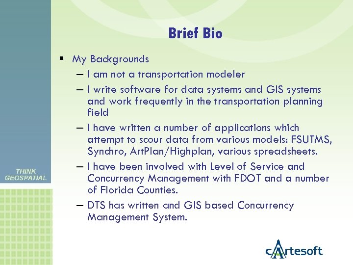 Brief Bio My Backgrounds – I am not a transportation modeler – I write