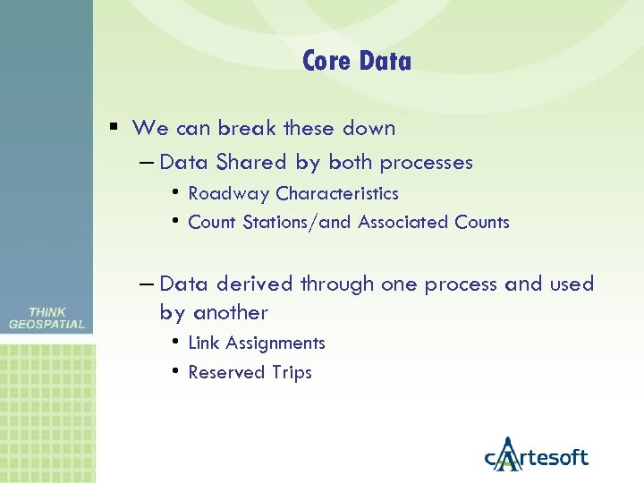 Core Data We can break these down – Data Shared by both processes •