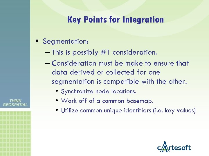 Key Points for Integration Segmentation: – This is possibly #1 consideration. – Consideration must