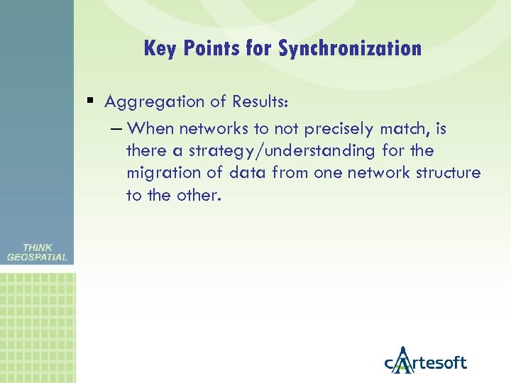 Key Points for Synchronization Aggregation of Results: – When networks to not precisely match,