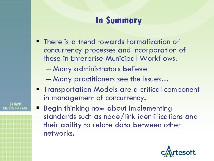 In Summary There is a trend towards formalization of concurrency processes and incorporation of