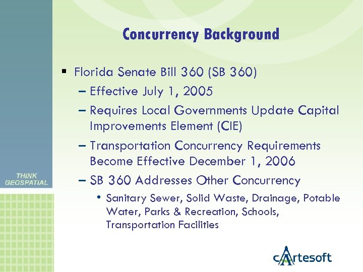 Concurrency Background Florida Senate Bill 360 (SB 360) – Effective July 1, 2005 –