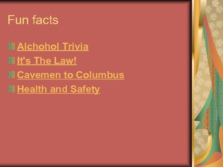 Fun facts Alchohol Trivia It's The Law! Cavemen to Columbus Health and Safety 