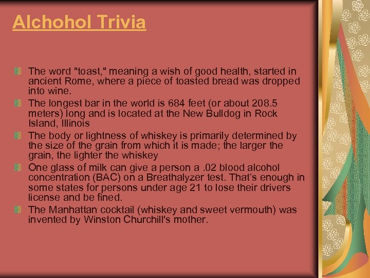 Alchohol Trivia The word "toast, " meaning a wish of good health, started in