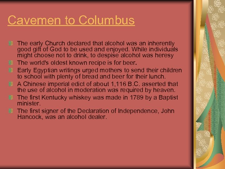 Cavemen to Columbus The early Church declared that alcohol was an inherently good gift