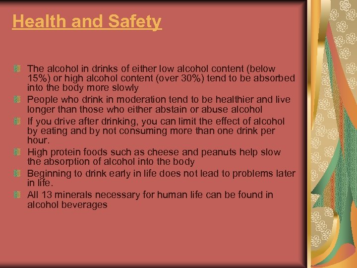Health and Safety The alcohol in drinks of either low alcohol content (below 15%)