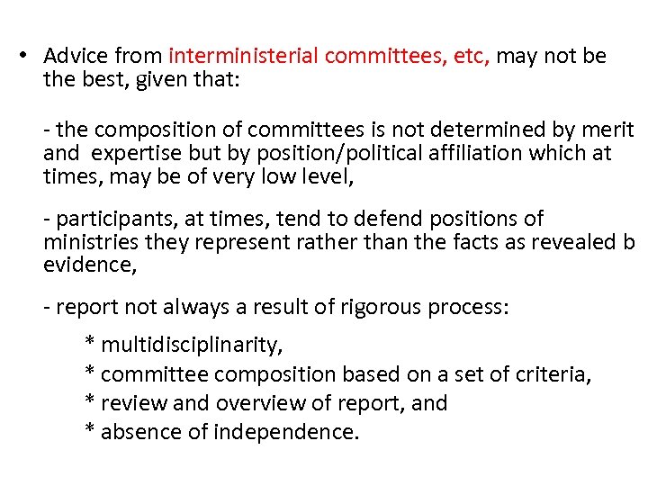  • Advice from interministerial committees, etc, may not be the best, given that: